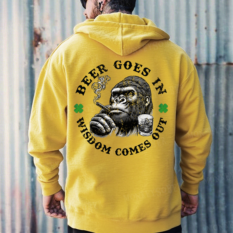 Beer Goes In Wisdom Comes Out Hoodies