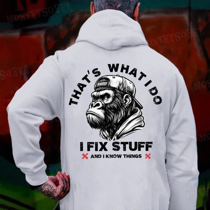 That's What I Do I Fix Stuff And I Know Things Hoodies