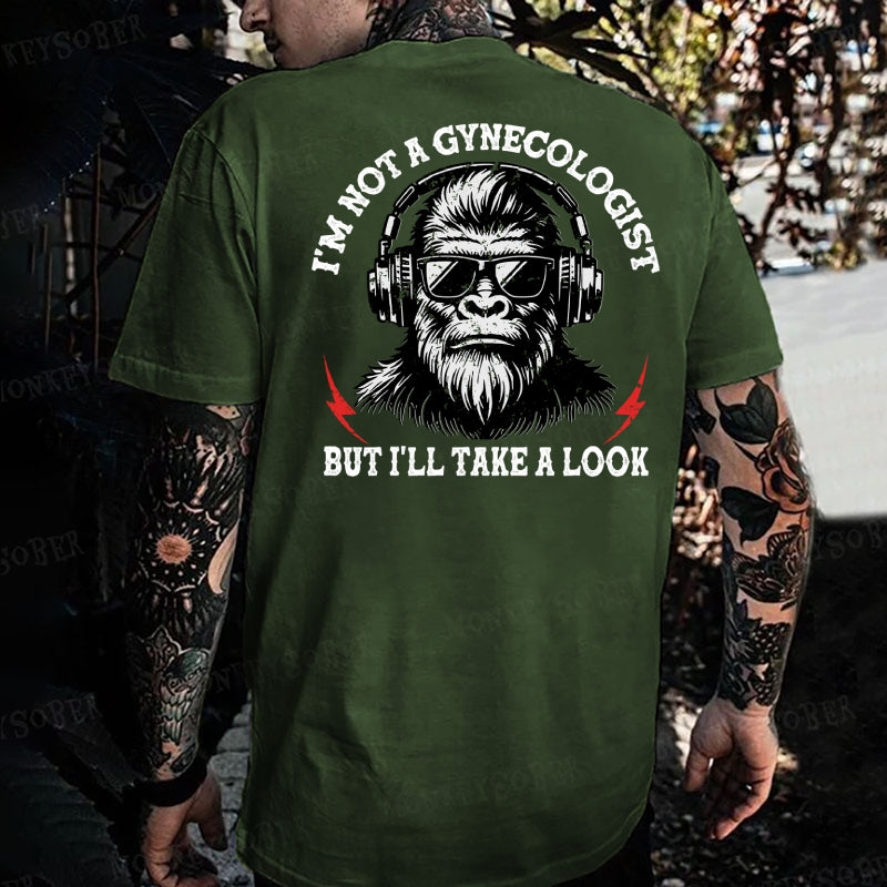 I'm Not A Gynecologist But I'll Take A Look Monkey T-shirt