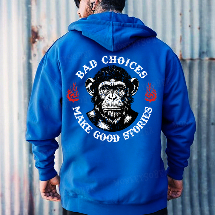 Bad Choices Make Good Stories Monkey Hoodies