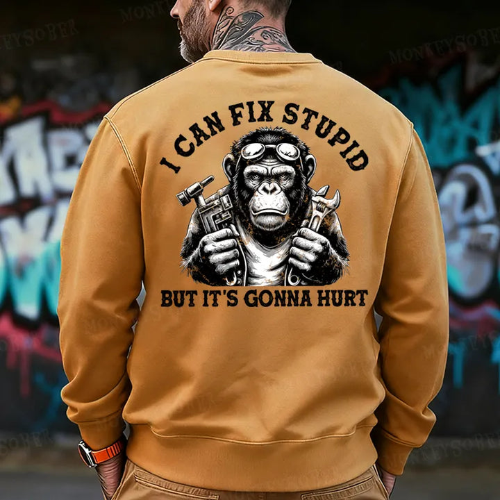 I Can Fix Stupid But It's Gonna Hurt  Back-Printed Sweatshirt