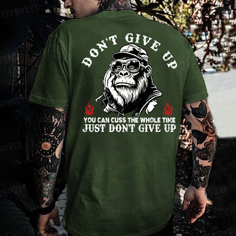 Don't Give Up. You Can Cuss The Whole Time. Just Don't Give Up Monkey T-shirt