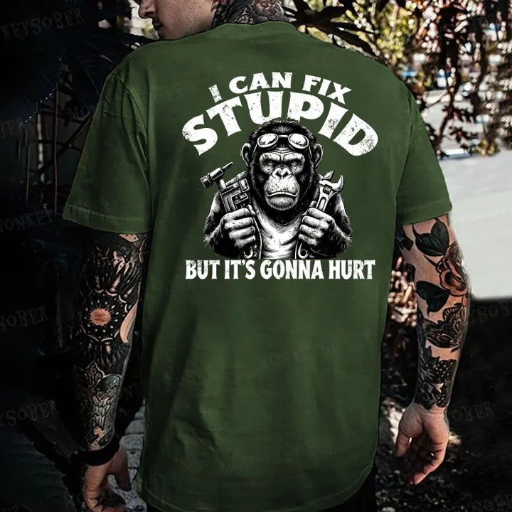 I Can Fix Stupid But It's Gonna Hurt Monkey T-shirt