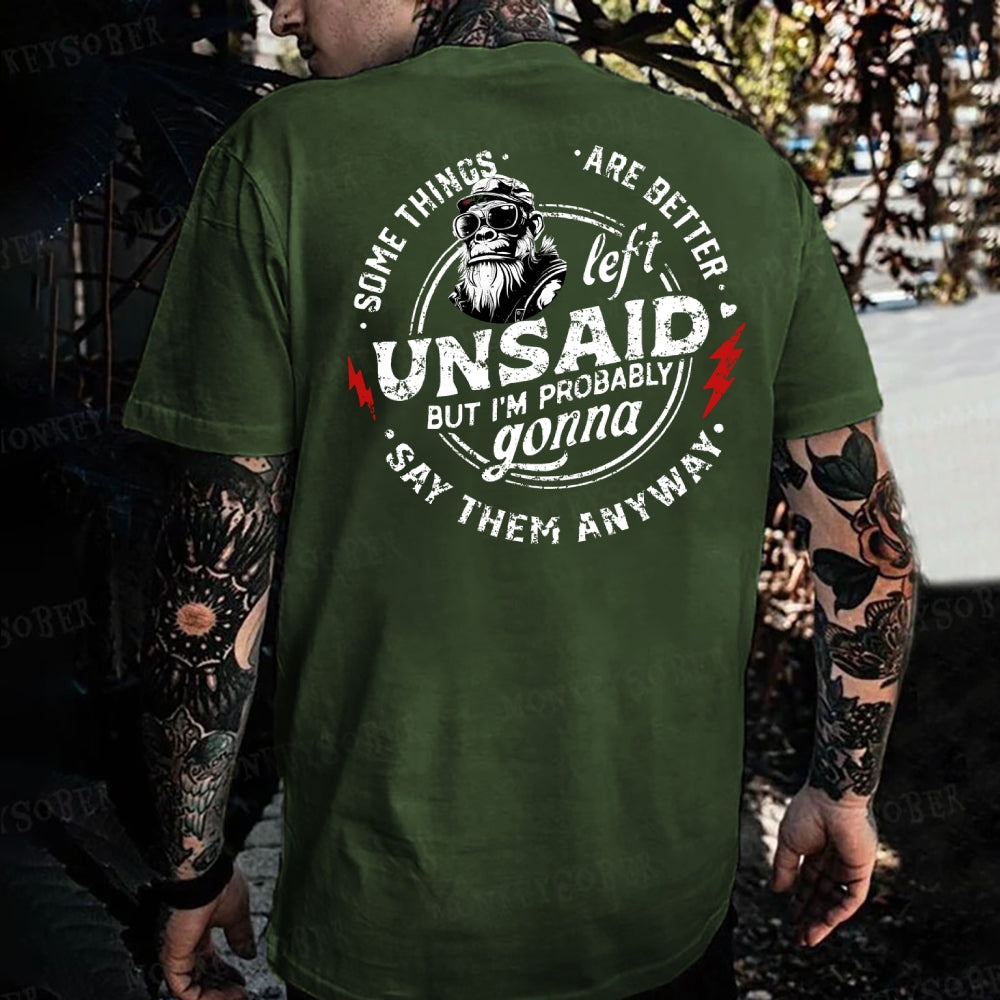 Some Things Are Better Unsaid But I'm Probably Gonna Say Them Anyway Monkey T-shirt