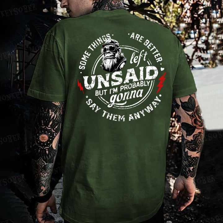Some Things Are Better Unsaid But I'm Probably Gonna Say Them Anyway Monkey T-shirt