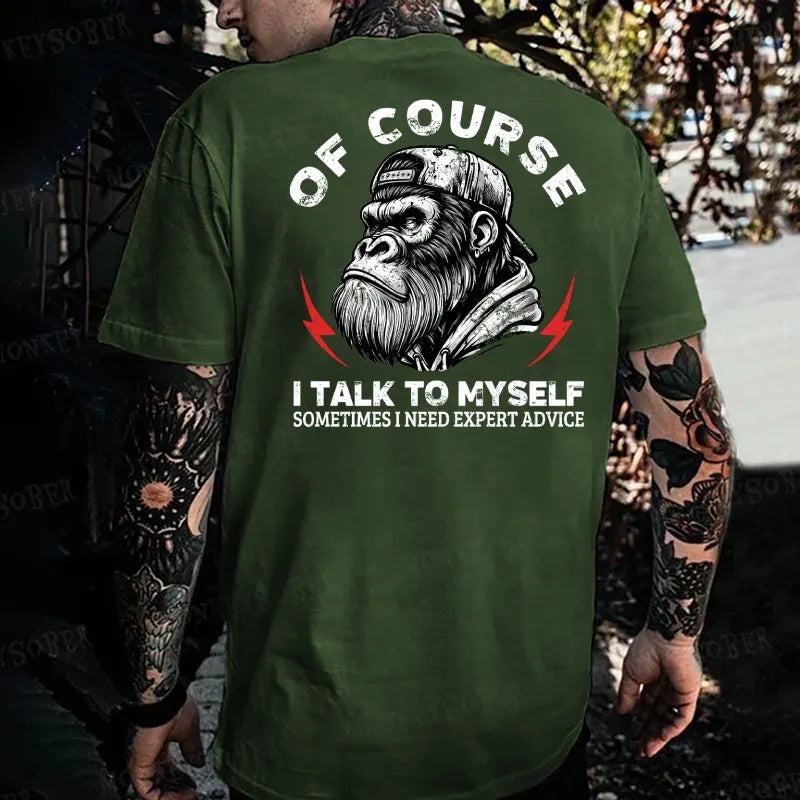 Of Course I Talk To Myself Sometimes I Need Expert Advice Monkey T-shirt