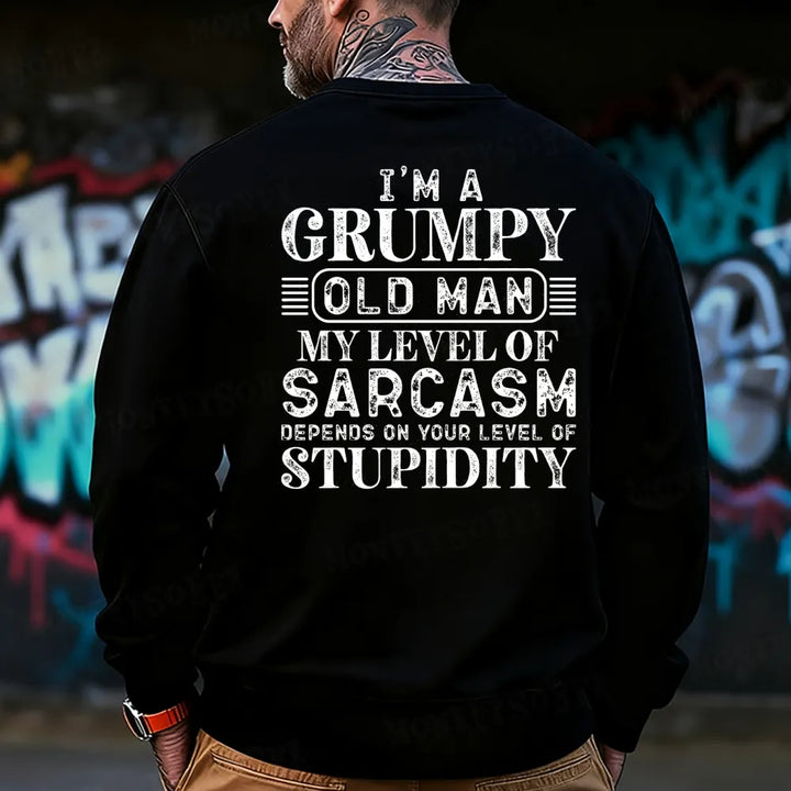 I'm A Grumpy Old Man My Level Of Sarcasm Depends On Your Level Of Stupidity Sweatshirt