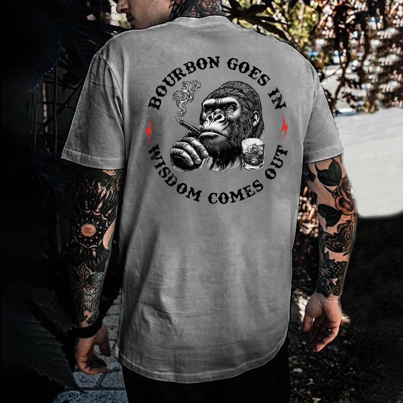 Bourbon Goes In Wisdom Comes Out T-shirt