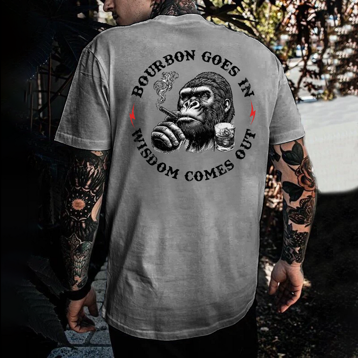 Bourbon Goes In Wisdom Comes Out T-shirt