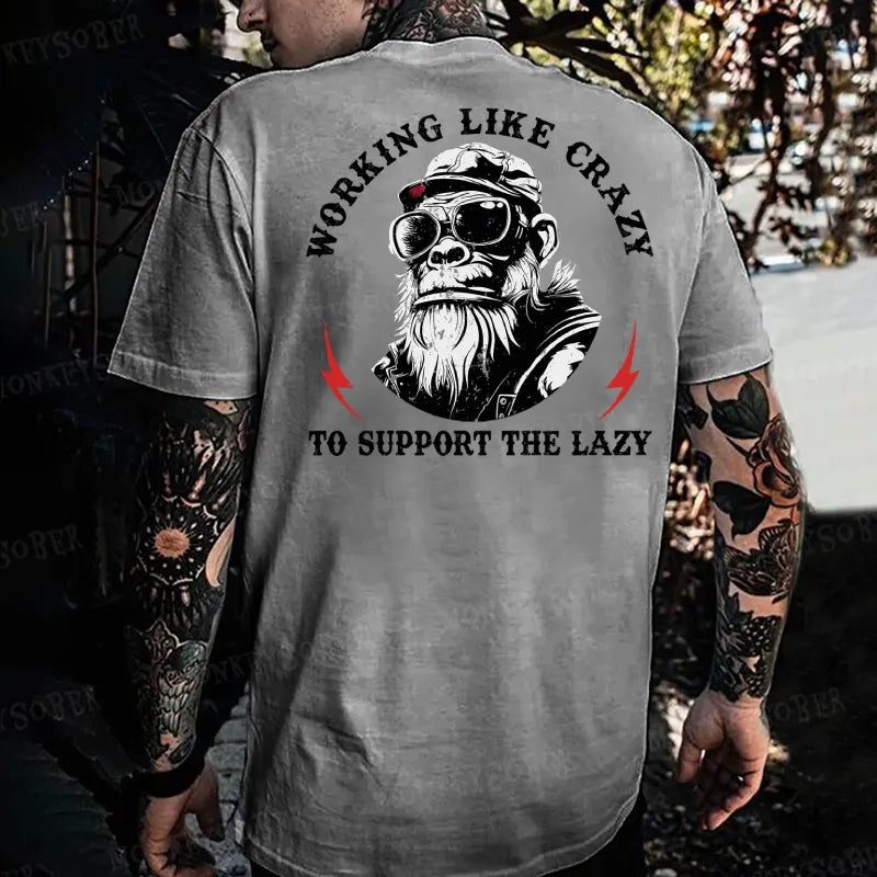 Working Like Crazy To Support The Lazy Monkey T-shirt