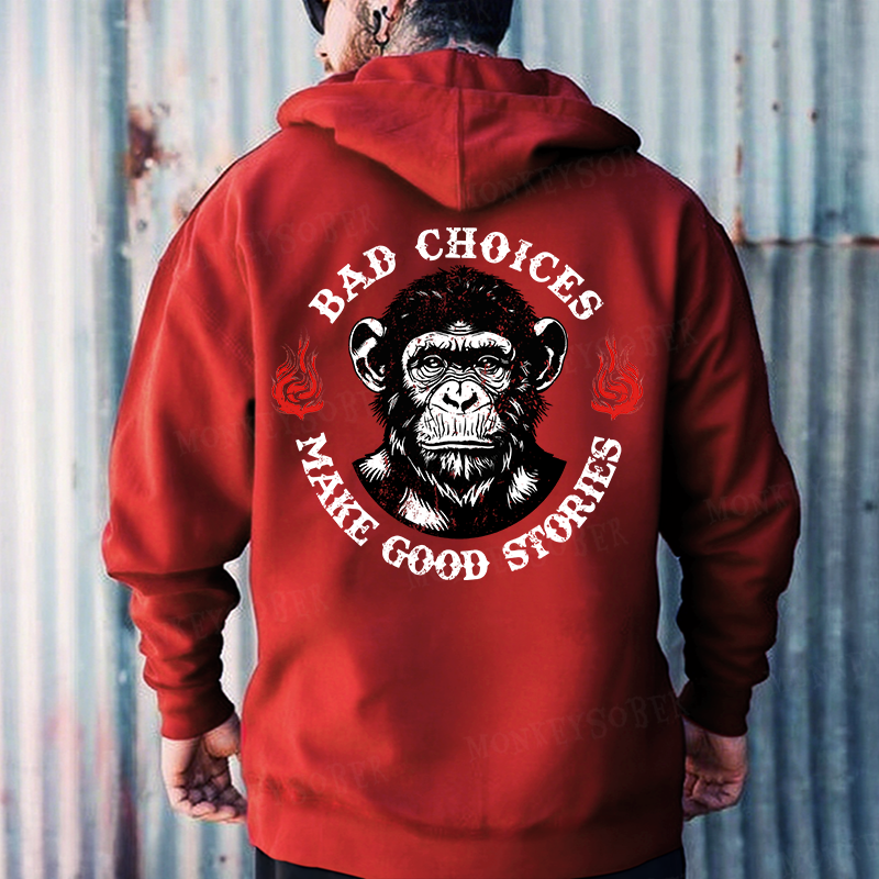 Bad Choices Make Good Stories Monkey Hoodies
