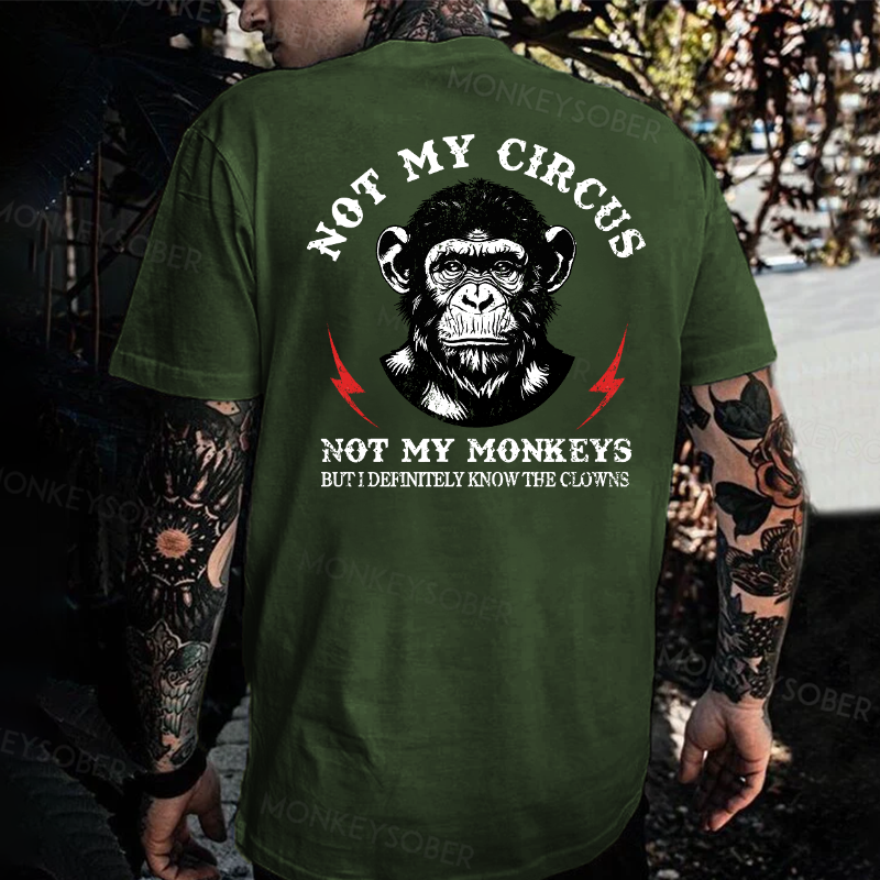 Not My Circus Not My Monkeys But I Know All The Clowns Sarcastic Monkey T-shirt