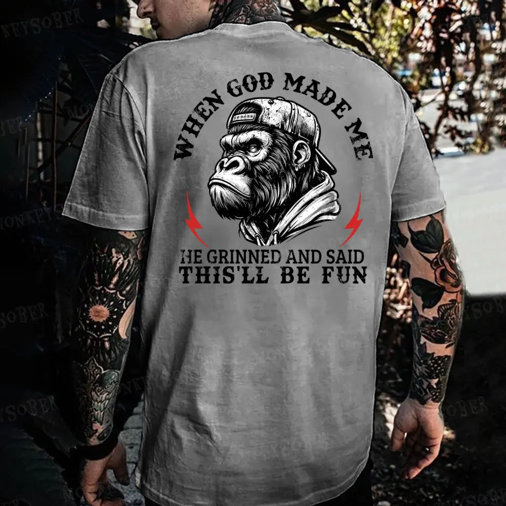 When God Made Me He Grinned And Said This‘ll Be Fun Monkey T-shirt