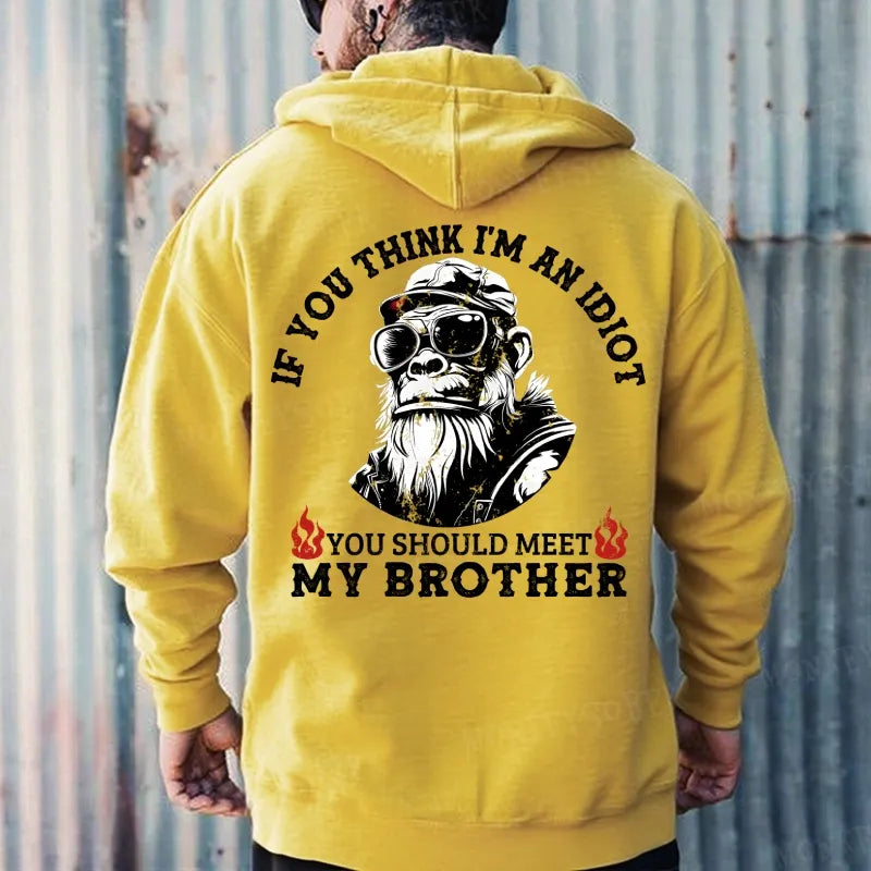If You Think I'm An Idiot You Should Meet My Brother Hoodies