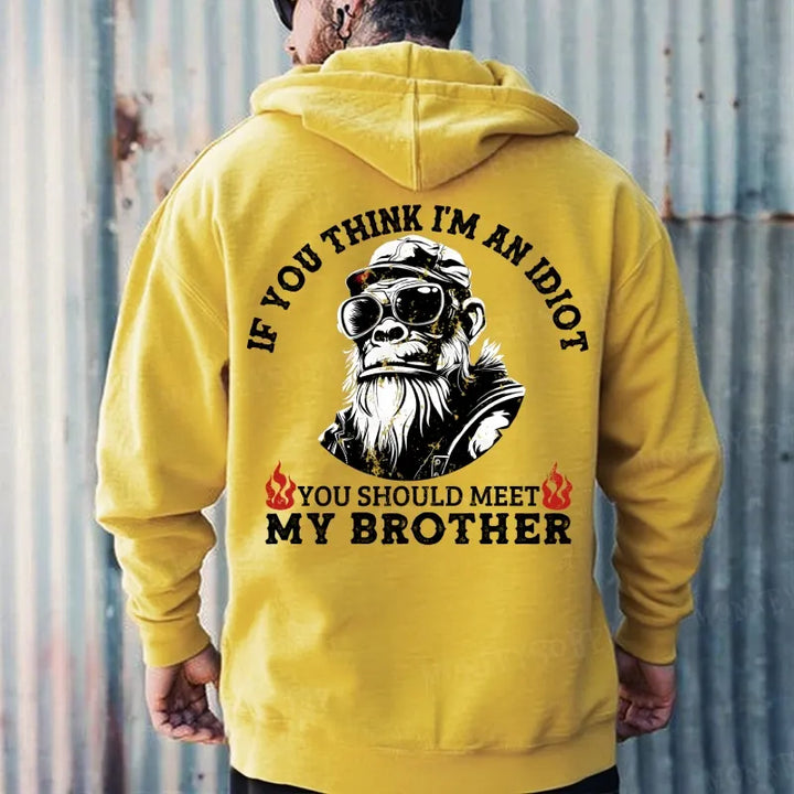 If You Think I'm An Idiot You Should Meet My Brother Hoodies