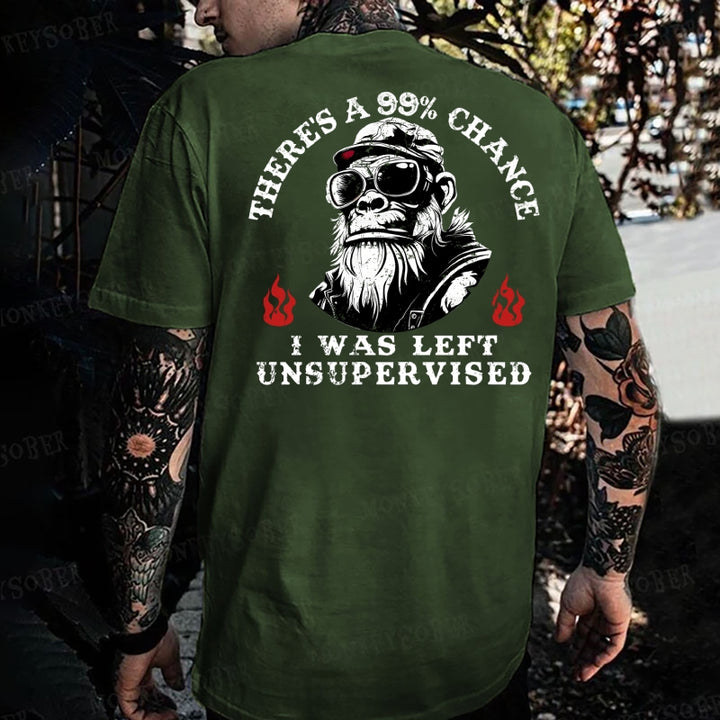 There's A 99% Chance I Was Left Unsupervised Monkey T-shirt
