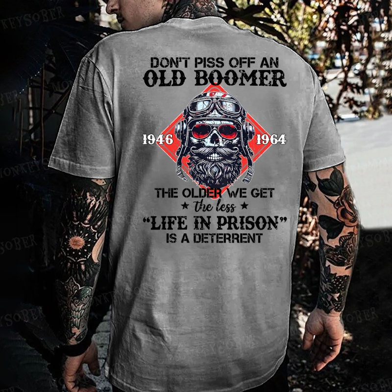 Don't Piss Off An Old Boomer The Older We Get The Less Life In Prison Is A Deterrent Monkey T-shirt