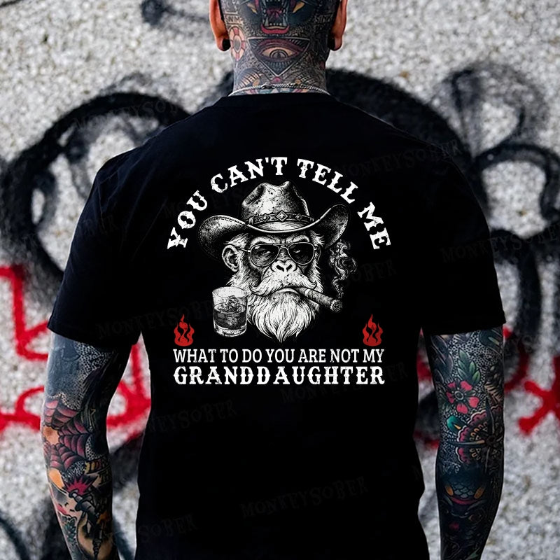 You Can't Tell Me What To Do You Are Not My Granddaughter Monkey T-shirt