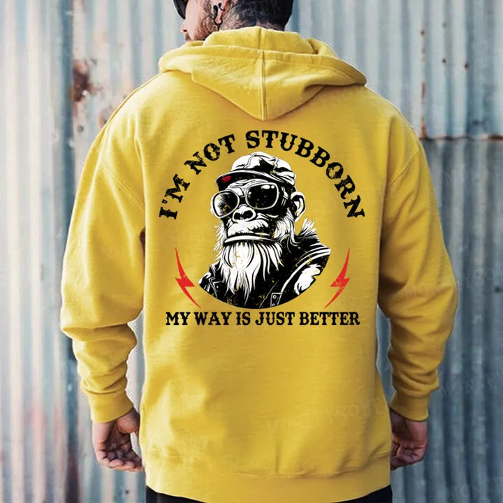 I'm Not Stubborn, My Way Is Just Better Monkey Hoodies