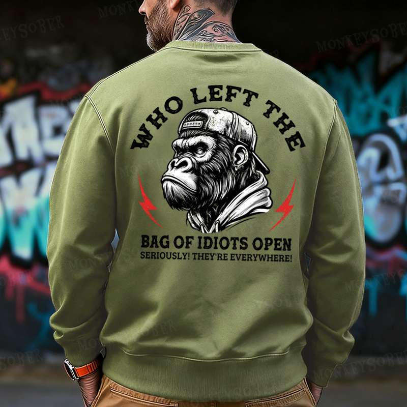 Who Left The Bag Of Idiots Open? Back Printing Sweatshirts