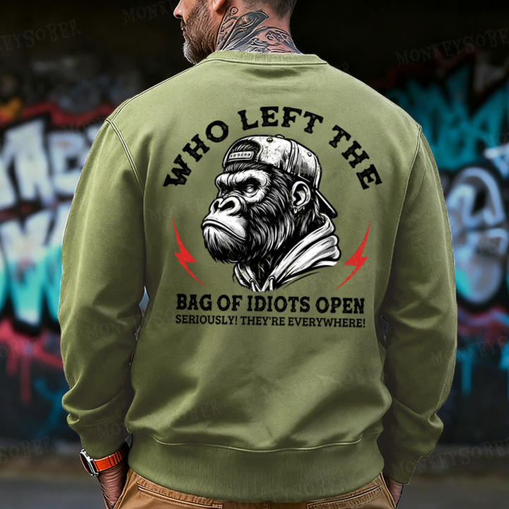 Who Left The Bag Of Idiots Open? Back Printing Sweatshirts