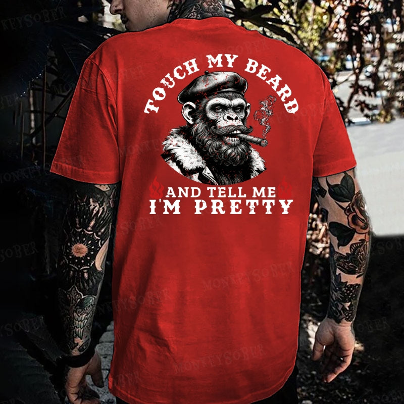 Touch My Beard And Tell Me I'm Pretty Monkey T-shirt