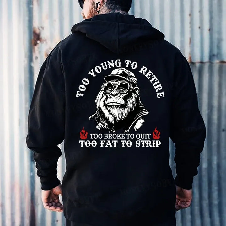 Too Young To Retire Too Broke To Quit Too Fat To Strip Hoodies