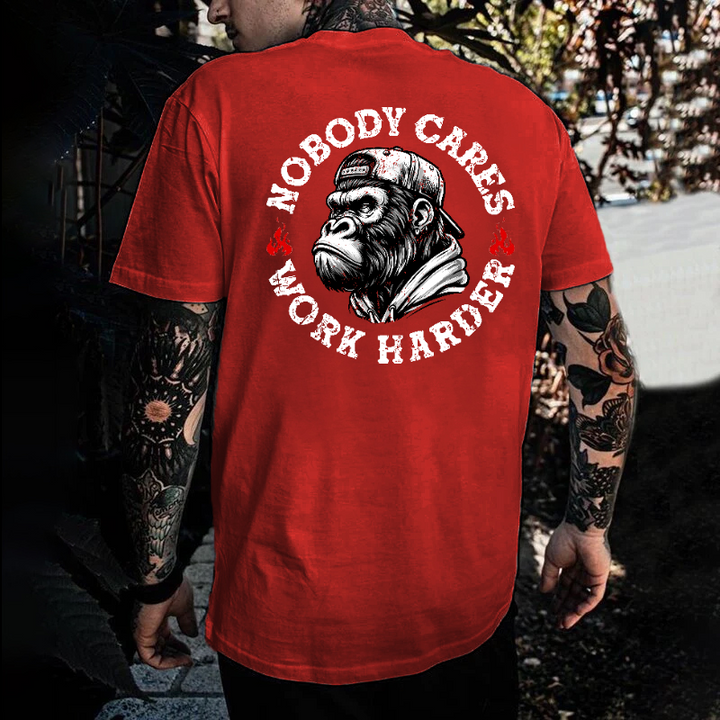 Nobody Cares Work Harder  T-shirt