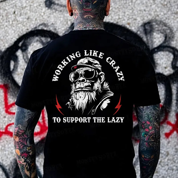 Working Like Crazy To Support The Lazy Monkey T-shirt