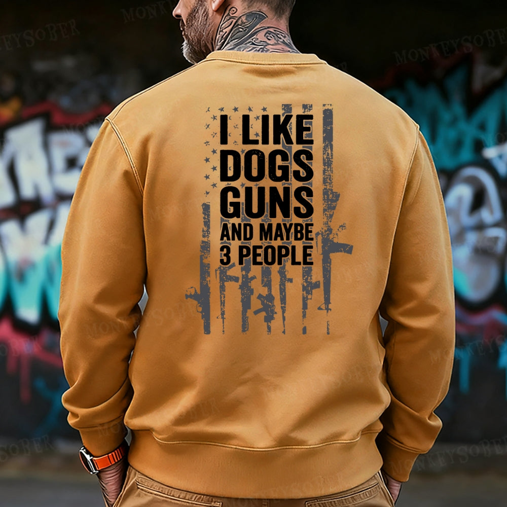 I Like Dogs Guns And Maybe 3 People Sweatshirt