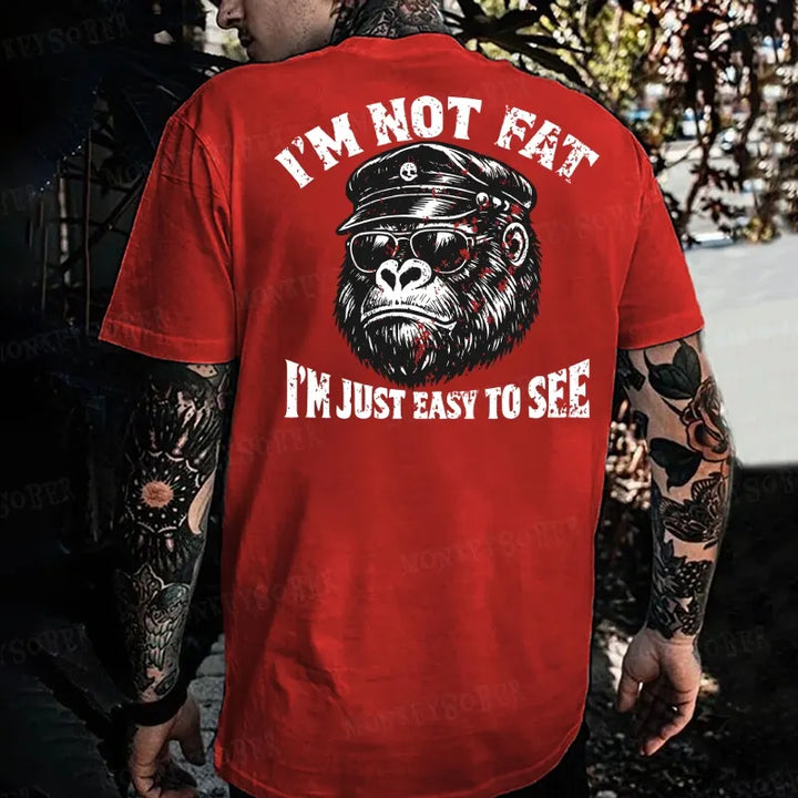 I'm Not Fat I'm Just Easy To See  Monkey T-shirt