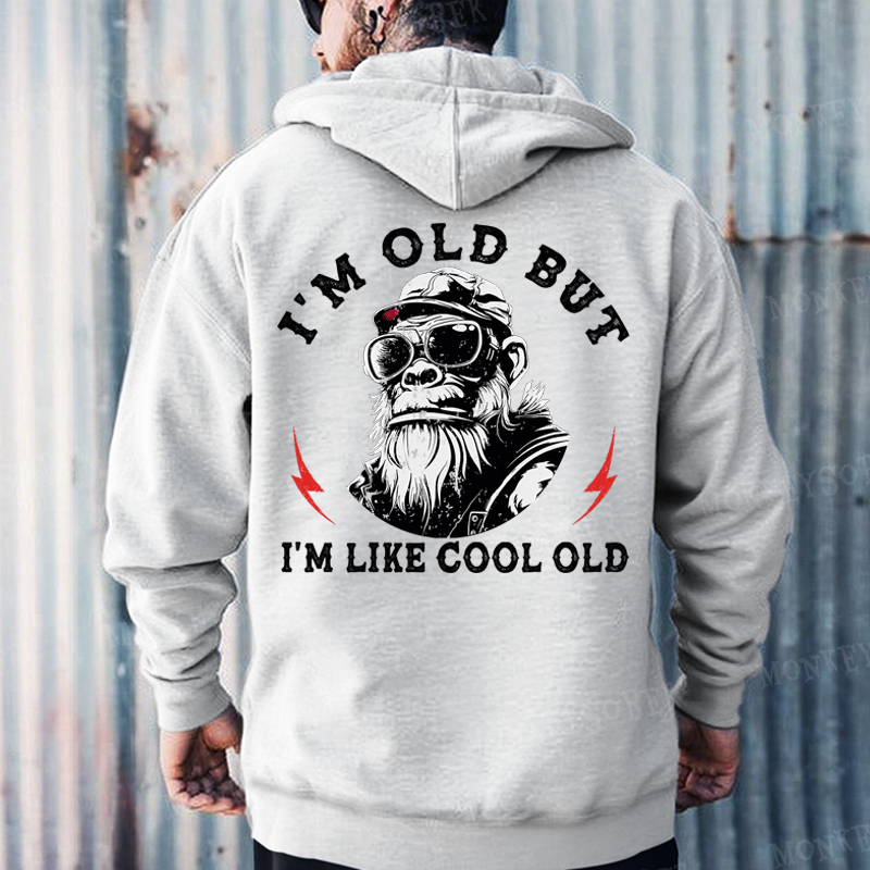 I'm Old But I'm Like Cool Old Funny Gift Monkey Hoodies