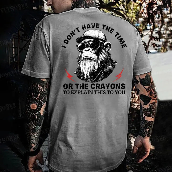 I Don’T Have The Time Or The Crayons To Explain This To You Monkey T-shirt