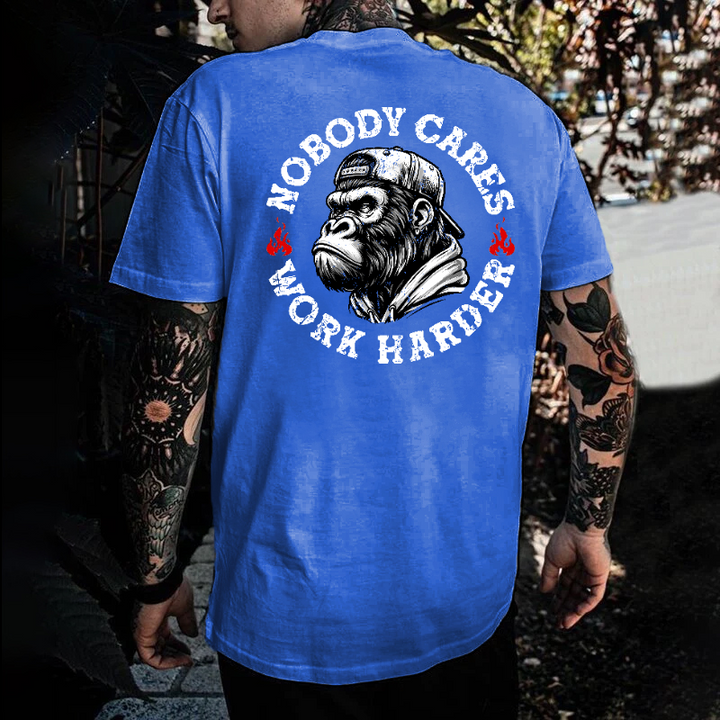 Nobody Cares Work Harder  T-shirt