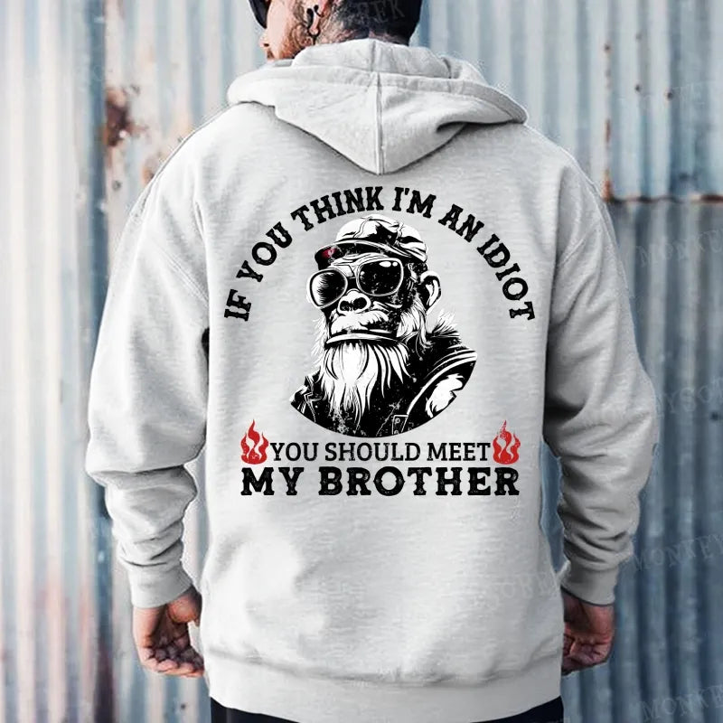If You Think I'm An Idiot You Should Meet My Brother Hoodies