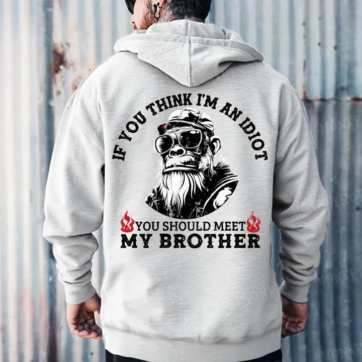If You Think I'm An Idiot You Should Meet My Brother Hoodies