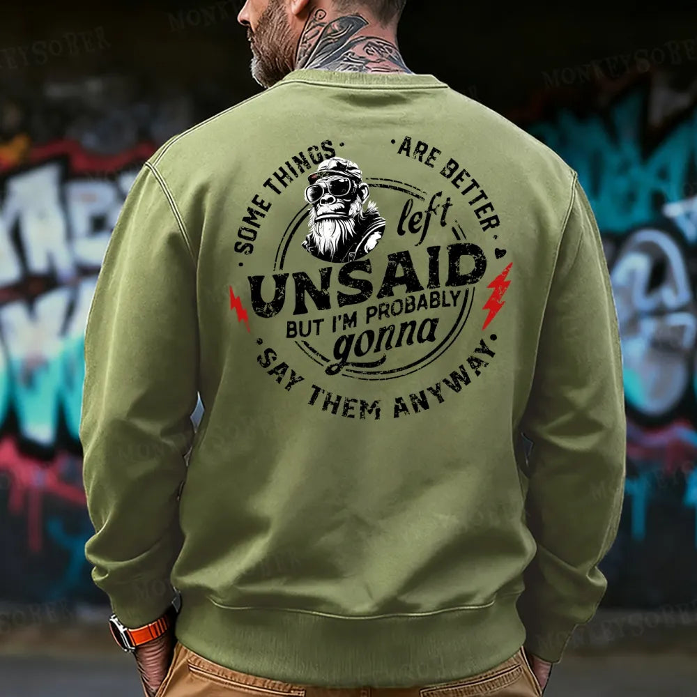 Some Things Are Better Unsaid But I'm Probably Gonna Say Them Anyway Sweatshirt