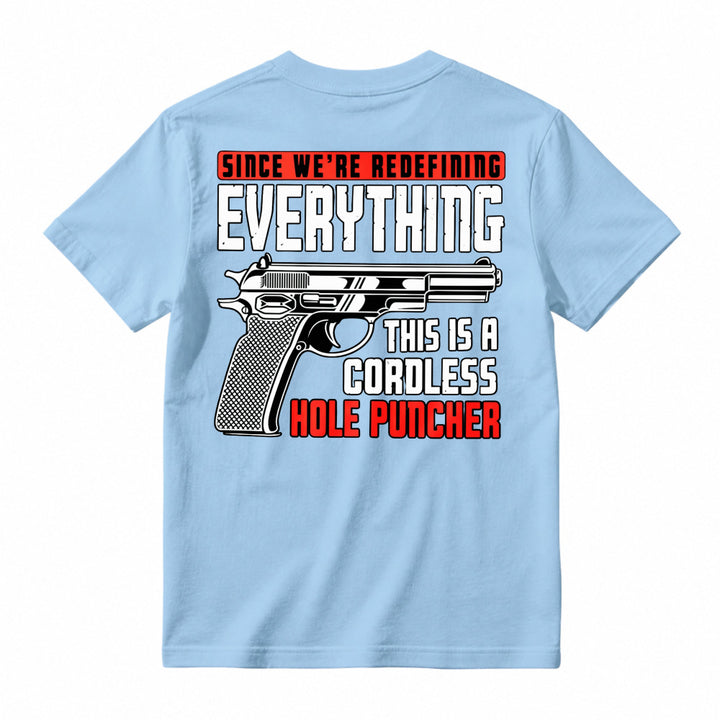 Redefining Everything Cordless Hole Puncher Gun Graphic T-shirt