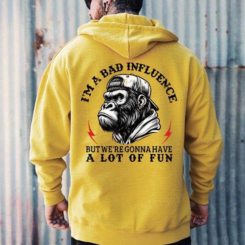 I'm A Bad Influence But We're Gonna Have A Lot Of Fun Hoodies