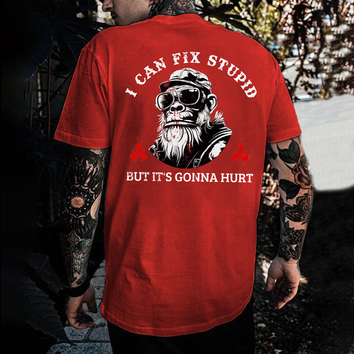 I Can Fix Stupid But It's Gonna Hurt T-shirt