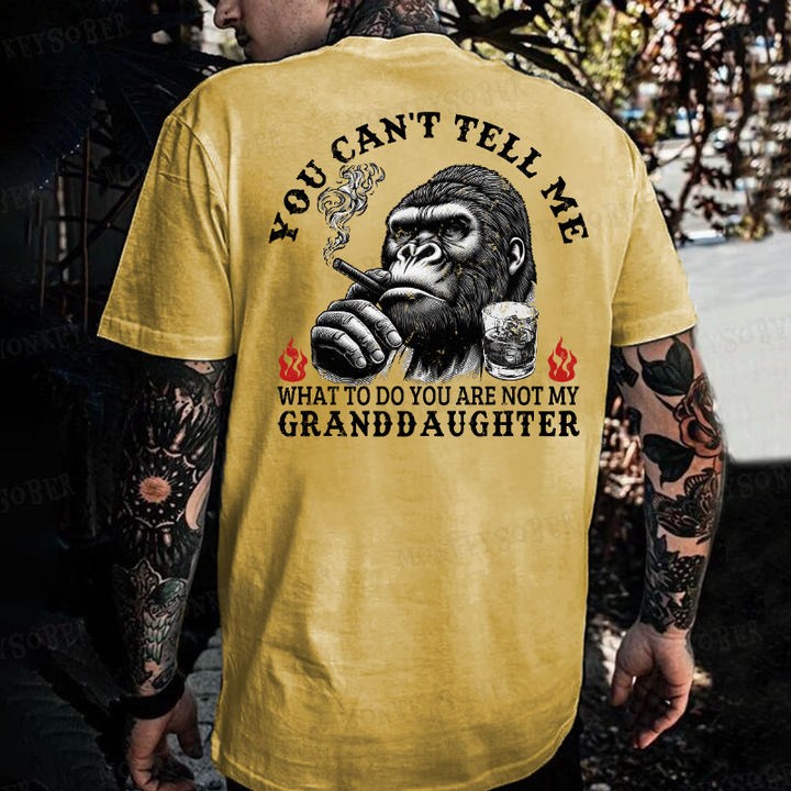 You Can't Tell Me What To Do You Are Not My Granddaughter Monkey T-shirt