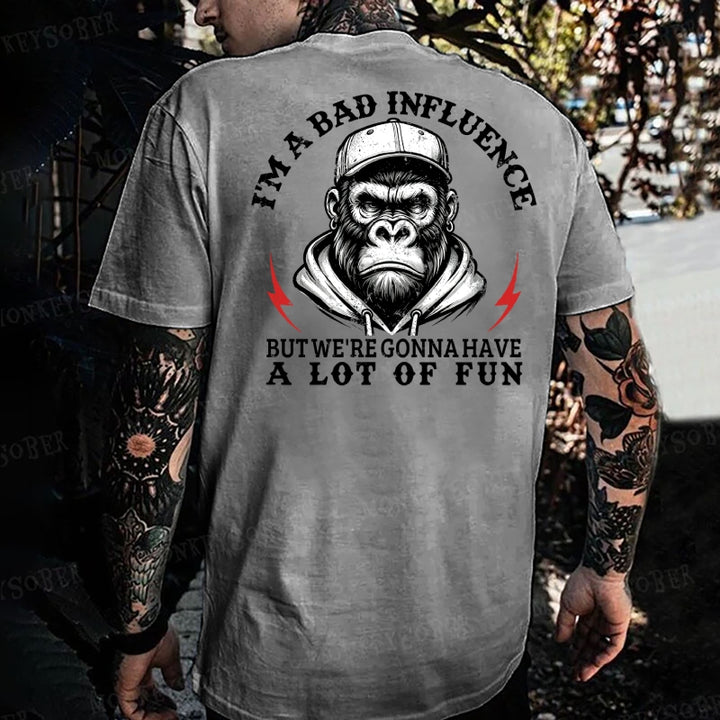 I'm A Bad Influence But We're Gonna Have A Lot Of Fun Monkey T-shirt
