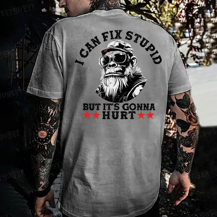 I Can Fix Stupid But It's Gonna Hurt Monkey T-shirt