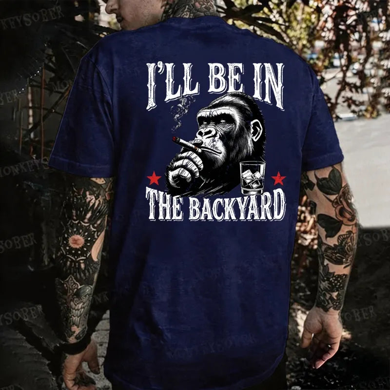 I'll Be In The Backyard Monkey T-shirt