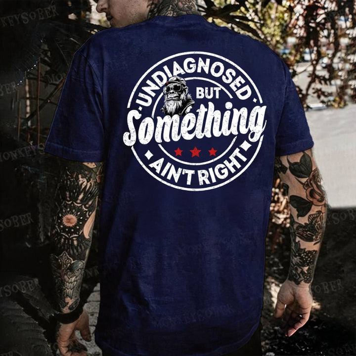 Embroidered Undiagnosed But Something Ain't Right Monkey T-shirt