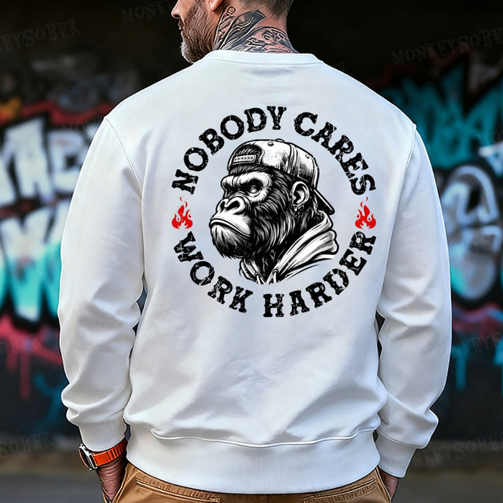 Nobody Cares Work Harder Sweatshirt