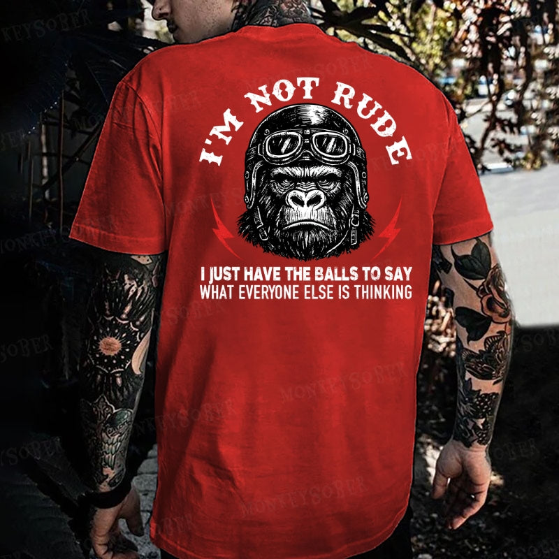 I'm Not Rude I Just Have The Balls To Say What Everyone Else Is Thinking Monkey T-shirt