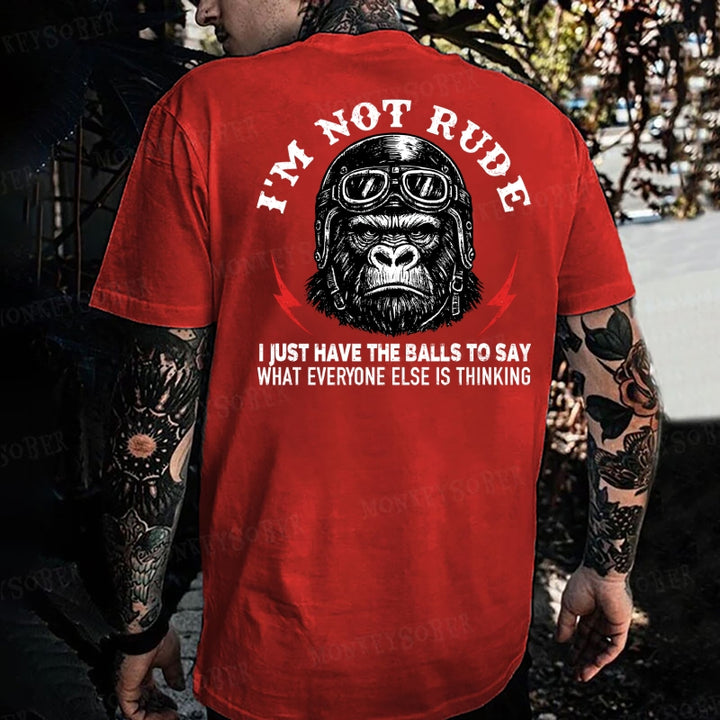 I'm Not Rude I Just Have The Balls To Say What Everyone Else Is Thinking Monkey T-shirt