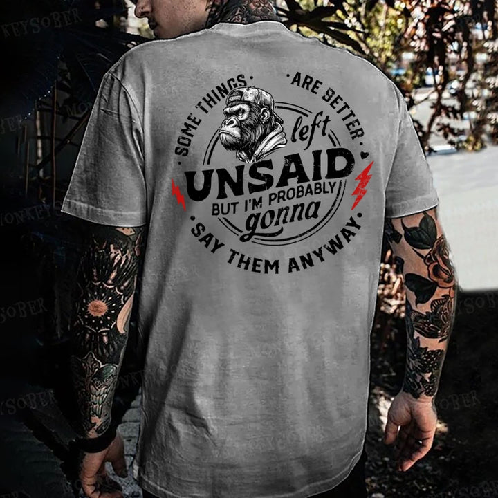 Some Things Are Better Unsaid But I'm Probably Gonna Say Them Anyway Monkey T-shirt