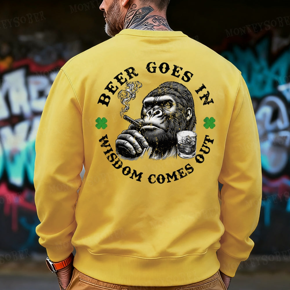 Beer Goes In Wisdom Comes Out Saint Patrick's Day Sweatshirt